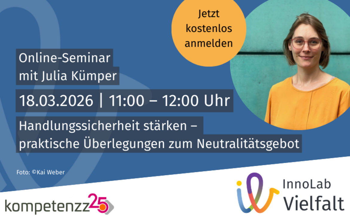 Grafik mit der Aufschrift: Online-Seminar mit Julia Kümper. 18.03.2026 | 11:00 – 12:00 Uhr. Handlungssicherheit stärken - praktische Überlegungen zum Neutralitätsgebot.